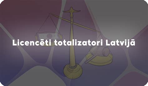 Latvijā licencēti totalizatori ️ Atsauksmes (2024).